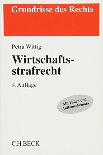Wittig, Petra Wirtschaftsstrafrecht: Mit Fällen und Aufbauschemata