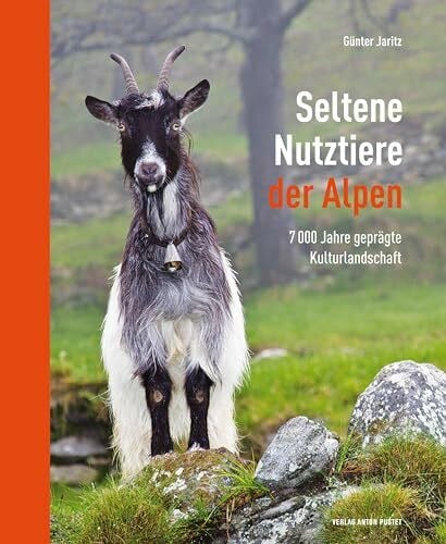 Jaritz, Günter Seltene Nutztiere der Alpen: 7000 Jahre geprägte Kulturlandschaft