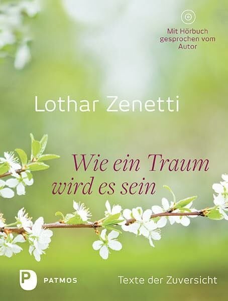 Zenetti, Lothar Wie ein Traum wird es sein: Texte der Zuversicht (mit CD)