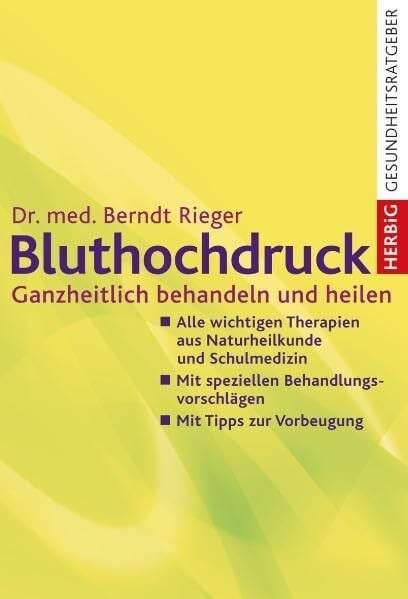 Rieger, Dr. Berndt Bluthochdruck: Ganzheitlich behandeln und heilen
