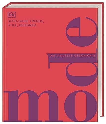 Mills, Andrea Mode: Die visuelle Geschichte. 3000 Jahre Trends, Stile, Designer. Präsentiert in über 2500 detailreichen Bildern (DK Schöne Künste)