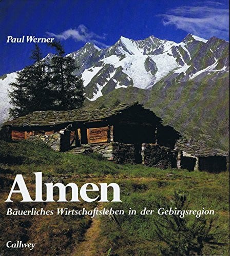 Werner, Paul Almen: Bäuerliches Wirtschaftsleben in der Gebirgsregion