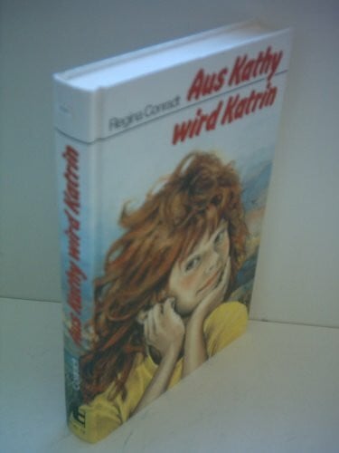 CONRADT, REGINA. Aus Kathy wird Katrin.