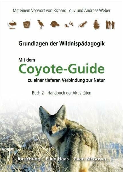 Meffert, Christine Handbuch der Aktivitäten / Coyote Guide - Grundlagen der Wildnispädagogik: Grundlagen der Wildnispädagogik / Handbuch der Aktivitäten (Handbuch der Aktivitäten: Grundlagen der Wildnispädagogik)