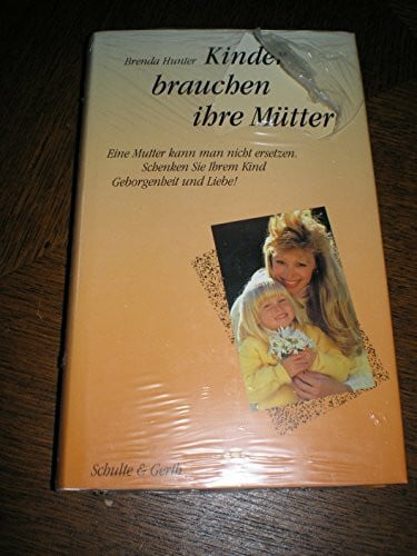 Atzbach, Erika Kinder brauchen ihre Mütter: Eine Mutter kann man nicht ersetzen