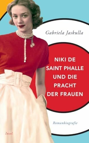 Jaskulla, Gabriela Niki de Saint Phalle und die Pracht der Frauen: Romanbiografie (insel taschenbuch)