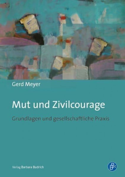 Meyer, Gerd Mut und Zivilcourage: Grundlagen und gesellschaftliche Praxis