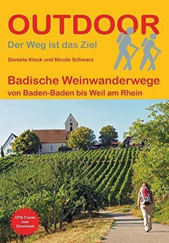 Schwarz, Nicole Badische Weinwanderwege: von Baden-Baden bis Weil am Rhein (Der Weg ist das Ziel, Band 434)