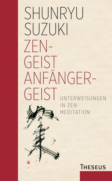 Suzuki, Shunryu Zen-Geist - Anfänger-Geist: Unterweisungen in Zen-Meditation - Limitierte Sonderauflage