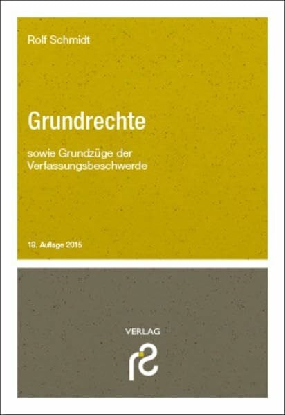 Schmidt, Rolf Grundrechte: sowie Grundzüge der Verfassungsbeschwerde