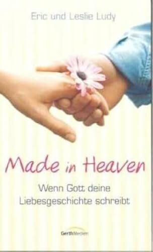 Ludy, Eric & Leslie Made in Heaven: Wenn Gott Deine Liebesgeschichte schreibt