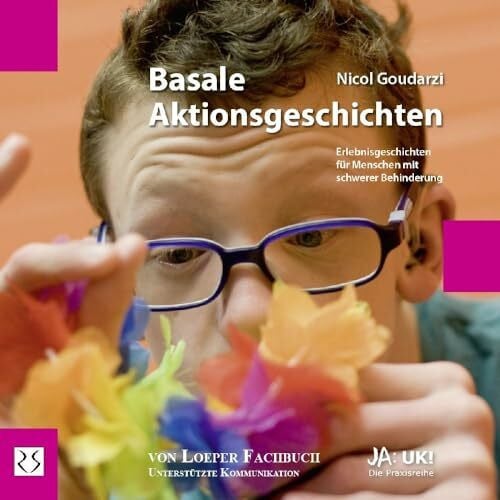 Goudarzi, Nicol Basale Aktionsgeschichten. Rund ums Jahr: Erlebnisgeschichten für Menschen mit schwerer Behinderung (Ja: UK!)