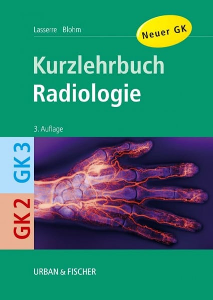 Blohm, Lasserre Radiologie: Kurzlehrbuch zu GK 2 und GK 3 (Kurzlehrbücher)