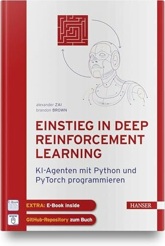Brown, Brandon Einstieg in Deep Reinforcement Learning: KI-Agenten mit Python und PyTorch programmieren. Inkl. E-Book