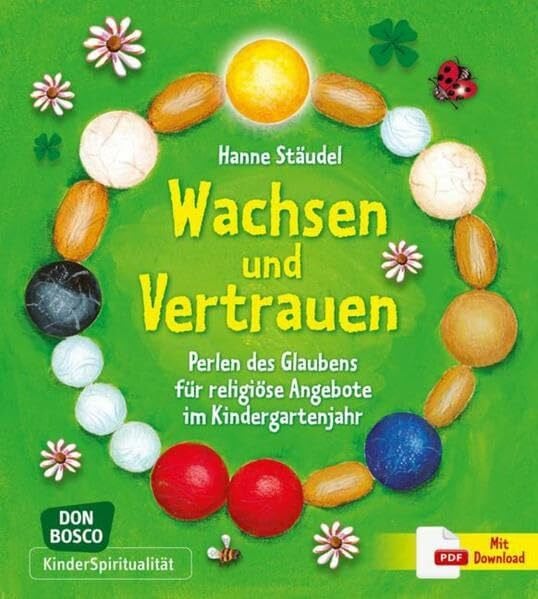 Stäudel, Hanne Wachsen und Vertrauen: Perlen des Glaubens für religiöse Angebote im Kindergartenjahr (KinderSpiritualität)