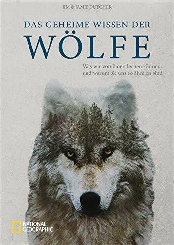Genning, Annika National Geographic: Das geheime Wissen der Wölfe. Die Weisheit der Wölfe, was wir von ihnen lernen können und warum sie uns so ähnlich sind.