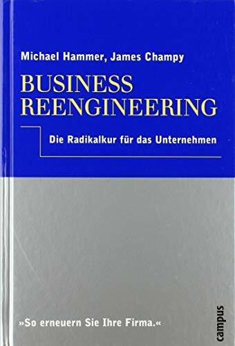 Hammer, Michael Business Reengineering: Die Radikalkur für das Unternehmen