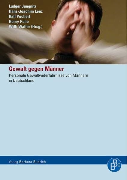 Lenz, Hans-Joachim Gewalt gegen Männer: Personale Gewaltwiderfahrnisse von Männern in Deutschland