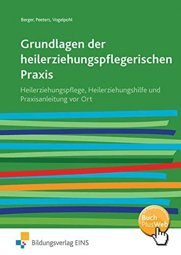Berger, Klaus Rudolf Grundlagen der heilerziehungspflegerischen Praxis: Heilerziehungspflege, Heilerziehungshilfe und Praxisanleitung vor Ort Schulbuch