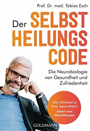 Hirschhausen, Dr. med. Eckart von Der Selbstheilungscode: Die Neurobiologie von Gesundheit und Zufriedenheit - 'Der Schlüssel zu Ihrer Gesundheit!' Dr. med Eckart von Hirschhausen