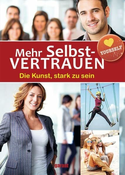 garant Verlag GmbH Mehr Selbstvertrauen: Die Kunst, stark zu sein