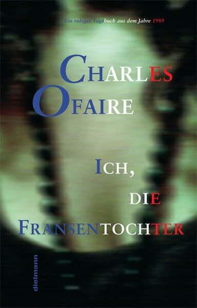 Ofaire, Charles Ich, die Fransentochter: Ein stilles Tagebuch aus dem Jahr 1989