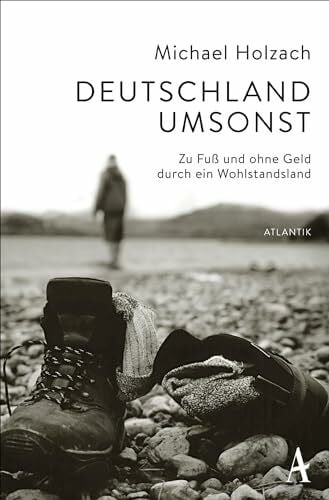 Holzach, Michael Deutschland umsonst: Zu Fuß und ohne Geld durch ein Wohlstandsland