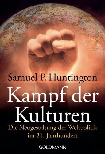 Fliessbach, Holger Kampf der Kulturen: Die Neugestaltung der Weltpolitik im 21. Jahrhundert