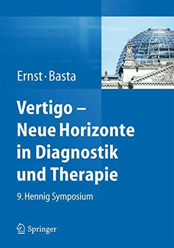 Basta, Dietmar Vertigo - Neue Horizonte in Diagnostik und Therapie: 9. Hennig Symposium