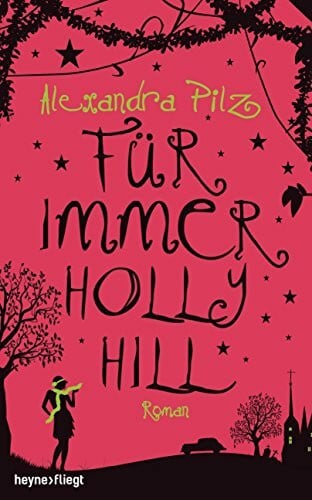 Pilz, Alexandra Für immer Hollyhill: Roman