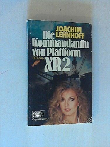 Lehnhoff, Joachim Die Kommandantin von Plattform XR (Allgemeine Reihe. Bastei Lübbe Taschenbücher)