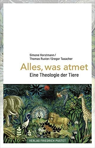 Ruster, Thomas Alles, was atmet: Eine Theologie der Tiere
