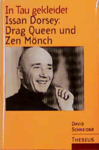 Bender, Bernd In Tau gekleidet. Issan Dorsey: Drag Queen und Zen Mönch
