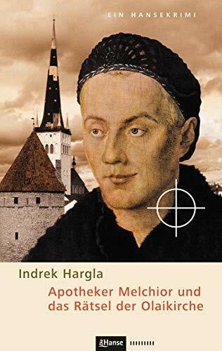 Kührt, Uta Apotheker Melchior und das Rätsel der Olaikirche: Ein Hansekrimi aus dem alten Reval
