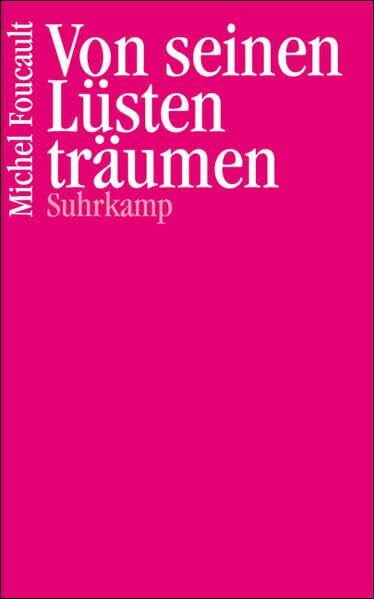 Foucault, Michel Von seinen Lüsten träumen