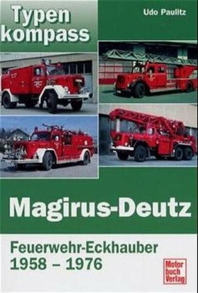 Paulitz, Udo Magirus-Deutz: Feuerwehr-Eckhauber 1958-1976: Feuerwehr-Eckhauber 1958-1971 (Typenkompass)