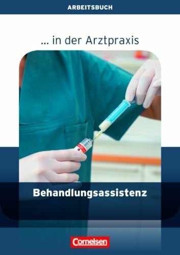 Griesinger, Verena Behandlungsassistenz in der Arztpraxis: Arbeitsbuch (... in der Arztpraxis: Aktuelle Ausgabe)