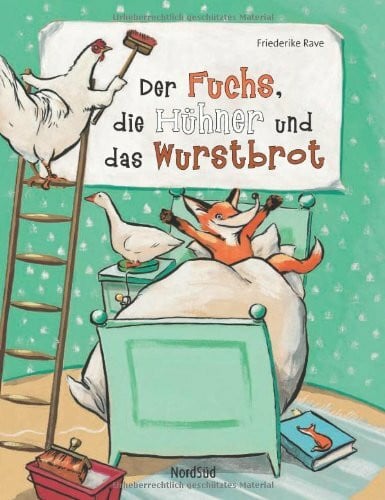 Rave, Friederike Der Fuchs, die Hühner und das Wurstbrot