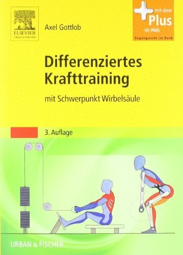 Gottlob, Axel Differenziertes Krafttraining: mit Schwerpunkt Wirbelsäule - mit Zugang zum Elsevier-Portal