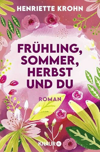Krohn, Henriette Frühling, Sommer, Herbst und du: Roman