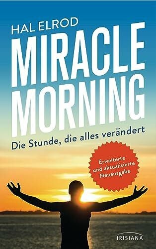 Kiyosaki, Robert T. Miracle Morning: Die Stunde, die alles verändert - Erweiterte und aktualisierte Neuausgabe