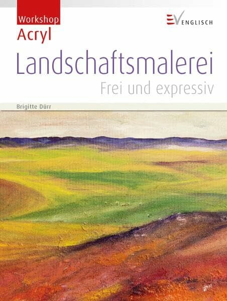Dürr, Brigitte Landschaftsmalerei: Frei und expressiv (Workshop Acryl)