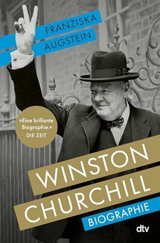 Augstein, Franziska Winston Churchill: Biographie | 'Eine brillante Biographie.' DIE ZEIT / Sachbuch-Bestenliste Platz 3
