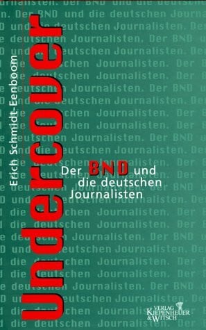 Schmidt-Eenboom, Erich Undercover - Der BND und die deutschen Journalisten