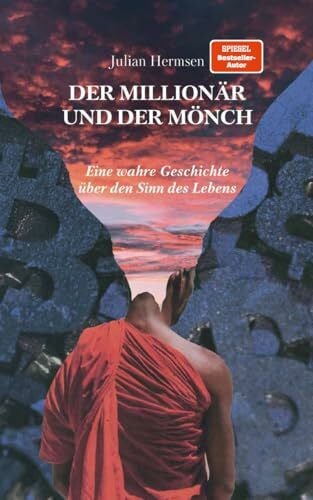 Hermsen, Julian Der Millionär und der Mönch: Eine wahre Geschichte über den Sinn des Lebens