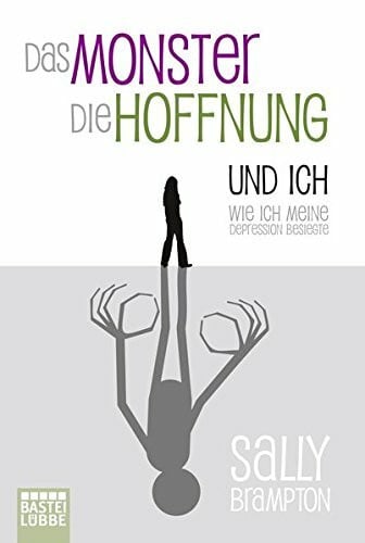 Dünninger, Veronika Das Monster, die Hoffnung und ich: Wie ich meine Depression besiegte