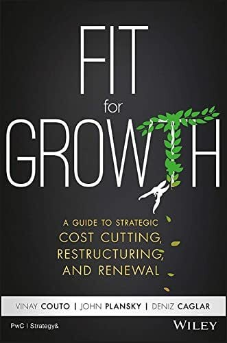 Caglar, Deniz Fit for Growth: A Guide to Strategic Cost Cutting, Restructuring, and Renewal