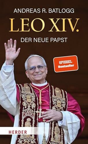 Batlogg, Andreas R. Leo XIV.: Der neue Papst