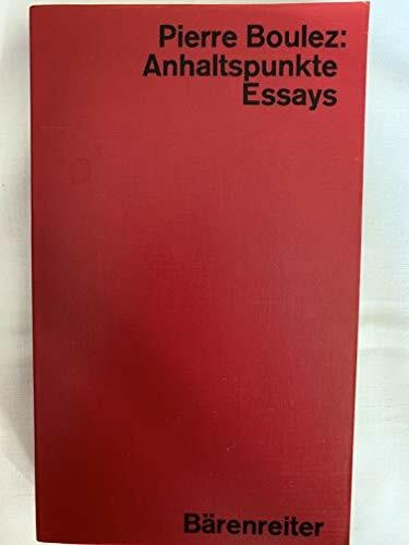 Boulez, Pierre Anhaltspunkte.: Essays.