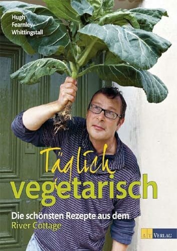 Wheeler, Simon Täglich vegetarisch: Die schönsten Rezepte aus dem River Cottage. Über 200 einfach-originelle vegetarische Gerichte. Nachhaltige Ernährung und Genussrezepte für jeden Tag